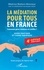 La médiation pour tous en France. Comment gérer relations et conflits ? 4e édition actualisée