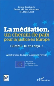 Béatrice Blohorn-Brenneur et Dragos Calin - La médiation, un chemin de paix pour la justice en Europe - GEMME, 10 ans déjà... !.