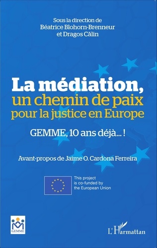 Béatrice Blohorn-Brenneur et Dragos Calin - La médiation, un chemin de paix pour la justice en Europe - GEMME, 10 ans déjà... !.