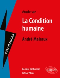 Béatrice Bonhomme et Patrice Villani - Etude sur La condition humaine, André Malraux.