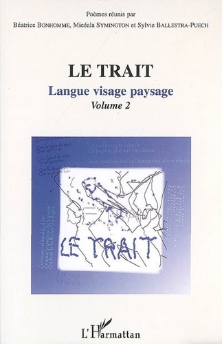 Béatrice Bonhomme et Micéala Symington - Le trait - Volume 2, Langue visage paysage.