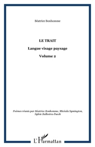 Béatrice Bonhomme et Micéala Symington - Le trait - Volume 2, Langue visage paysage.