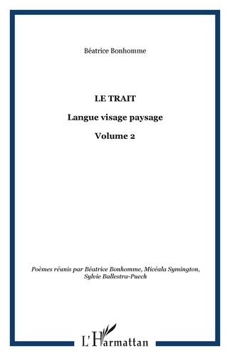 Béatrice Bonhomme et Micéala Symington - Le trait - Volume 2, Langue visage paysage.