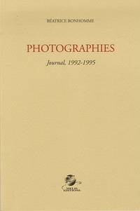 Béatrice Bonhomme - Photographies - Journal, 1992-1995.