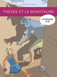 Béatrice Bottet et Emilie Harel - La mythologie en BD  : Thésée et le Minotaure.