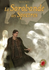 Béatrice Bottet - Le Grimoire au Rubis Cycle 2 Tome 3 : La Sarabande des Spectres.