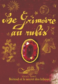 Béatrice Bottet - Le Grimoire au rubis Tome 1 : Le secret des hiboux.