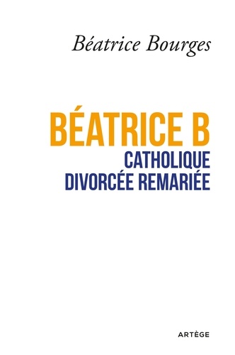 Béatrice B catholique divorcée remariée