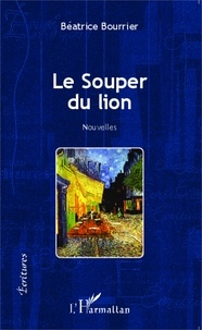 Béatrice Bourrier - Le souper du lion.