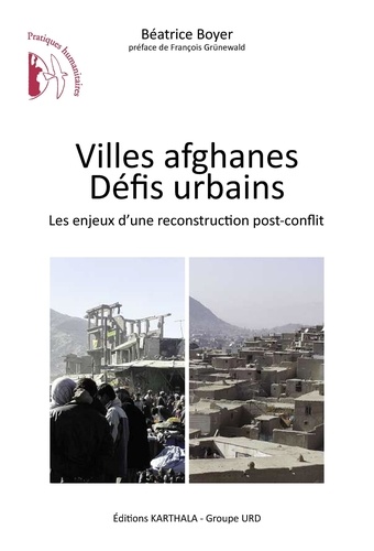Béatrice Boyer - Villes afghanes défis urbains - Les enjeux d'une reconstruction post-conflit.