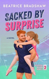 Sacked by Surprise: A Friends-to-Lovers Rugby Romance