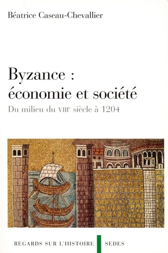 Byzance : économie et société. Du milieu du VIIIe siècle à 1204