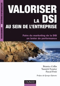 Béatrice Collin et Pascal Potié - Valoriser la DSI au sein de l'entreprise - Faire du marketing de la DSI un levier de performance.