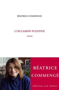 Béatrice Commengé - L'occasion fugitive.