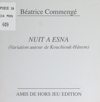 Béatrice Commengé - Nuit à Esna - Variation autour de Kouchiouk-Hânem.