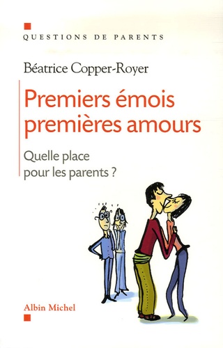 Béatrice Copper-Royer - Premiers émois, premières amours - Quelle place pour les parents ?.