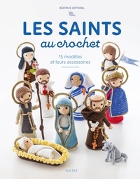 Béatrice Cottarel - Les saints au crochet - 15 modèles et leurs accessoires.
