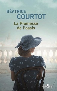 Béatrice Courtot - La promesse de l'oasis.