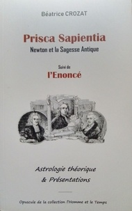 Beatrice Crozat - Prisca sapientia - Newton et la sagesse antique.