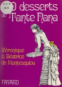 Béatrice de Montesquiou et Véronique de Montesquiou - 99 desserts de Tante Nana.