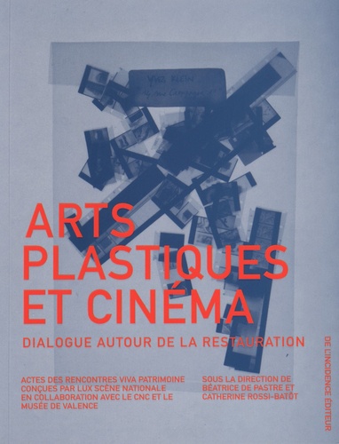Béatrice de Pastre et Catherine Rossi-Batôt - Arts plastiques et cinéma - Dialogue autour de la restauration.