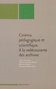 Béatrice de Pastre et Monique Dubost - Cinéma pédagogique et scientifique - A la redécouverte des archives.