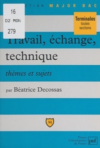 Béatrice Decossas et Pascal Gauchon - Travail, échange, technique - Thèmes et sujets.