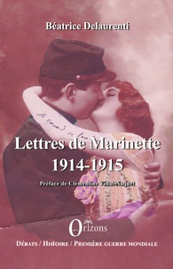 Béatrice Delaurenti - Lettres de Marinette 1914-1915.