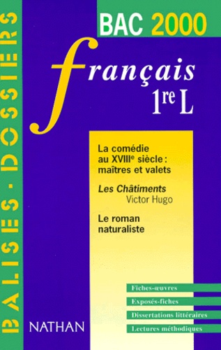 Béatrice Desgranges et  Collectif - Francais Bac 1ere L La Comedie Au Xviiieme Siecle : Maitres Et Valets. Les Chatiments De Victor Hugo. Le Roman Naturaliste. Edition 2000.