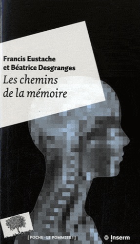 Béatrice Desgranges et Francis Eustache - Les chemins de la mémoire.