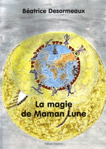 Béatrice Désormeaux - La magie de Maman Lune.