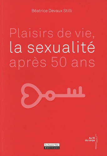 Béatrice Devaux Stilli - Plaisirs de vie, la sexualité après 50 ans.