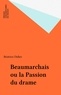 Béatrice Didier - Beaumarchais ou la passion du drame.