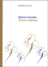 Béatrice Doucede - Discours Saphique.