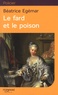 Béatrice Egémar - Le fard et le poison.