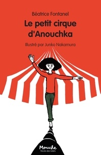 Béatrice Fontanel et Junko Nakamura - Le petit cirque d'Anouchka.