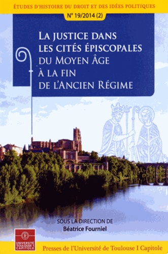Béatrice Fourniel - La justice dans les cités épiscopales du Moyen Age à la fin de l'Ancien Régime.