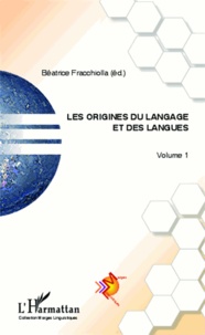 Béatrice Fracchiolla - Les origines du langage et des langues - Volume 1.