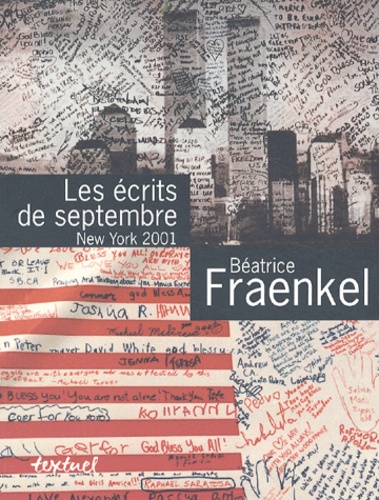 Béatrice Fraenkel - Les Ecrits De Septembre : New York 2001.