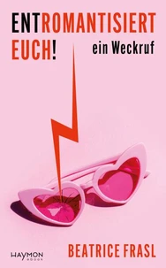 Entromantisiert euch!