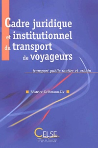 Béatrice Gelbmann-Ziv - Cadre juridique et institutionnel du transport de voyageurs. - Transport public routier et urbain.