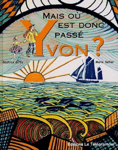 Béatrice Giffo et Marie Sellier - Mais où est donc passé Yvon ?.