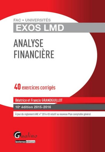 Béatrice Grandguillot et Francis Grandguillot - Analyse financière 2015-2016 - 40 exercices corrigés.