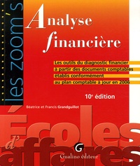 Béatrice Grandguillot et Francis Grandguillot - Analyse financière - Les outils du diagnostic financier à partir des documents comptables conformément au plan comptable à jour en 2006.