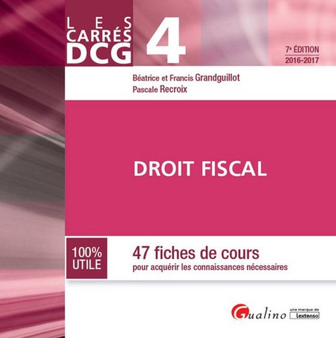 Béatrice Grandguillot et Francis Grandguillot - Droit fiscal DCG 4 - 47 fiches de cours pour acquérir les connaissances nécessaires.
