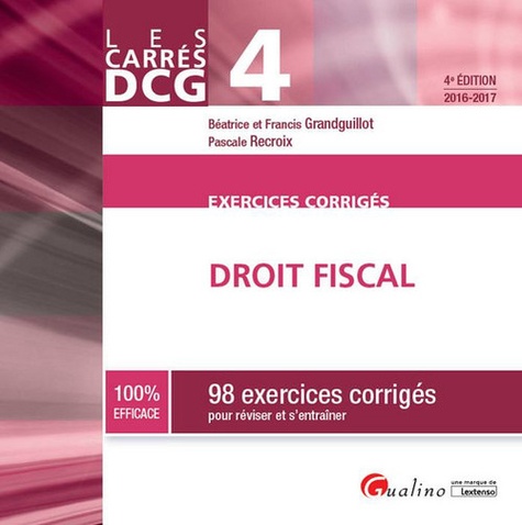 Béatrice Grandguillot et Francis Grandguillot - Droit fiscal DCG 4 - 98 exercices corrigés pour réviser et s'entraîner.