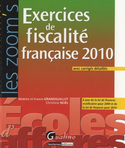 Béatrice Grandguillot - Exercices de fiscalité française 2010 - avec corrigés détaillés; A jour de la loi de finances rectificative pour 2009 et de la loi de finances pour 2010.