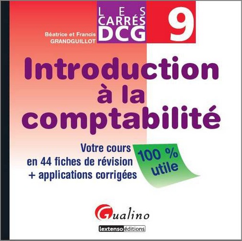 Béatrice Grandguillot et Francis Grandguillot - Introduction à la comptabilité DCG 9 - Votre cours en 44 fiches de révision + applications corrigées.