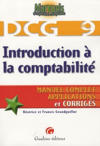 Béatrice Grandguillot et Francis Grandguillot - Introduction à la comptabilité DCG9 - Manuel complet, Apllications et corrigés.