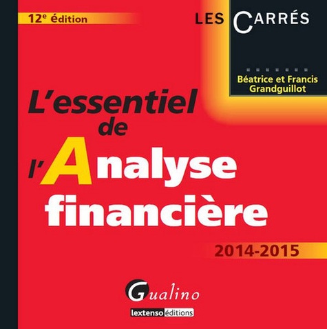 Béatrice Grandguillot et Francis Grandguillot - L'essentiel de l'analyse financière - A jour du règlement ANC n°2014-03 relatif au nouveau Plan comptable général (PCG 2014).